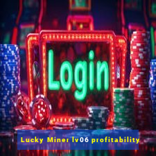 Lucky Miner lv06 profitability